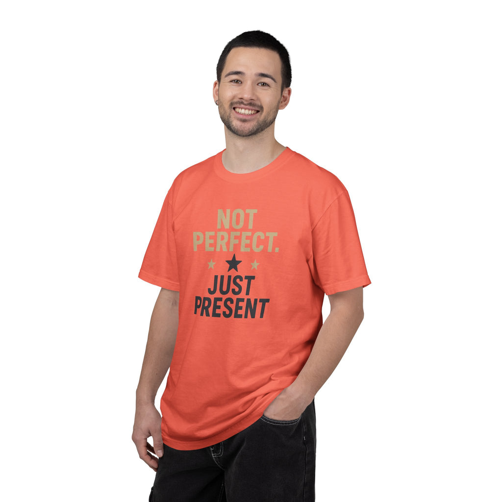T-Shirt — "Not Perfect. Just Present" Motivational Graphic Tee