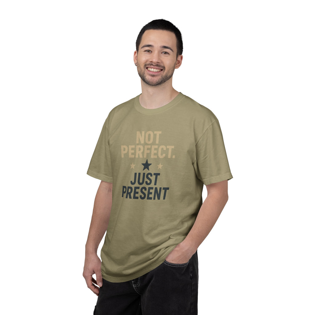 T-Shirt — "Not Perfect. Just Present" Motivational Graphic Tee