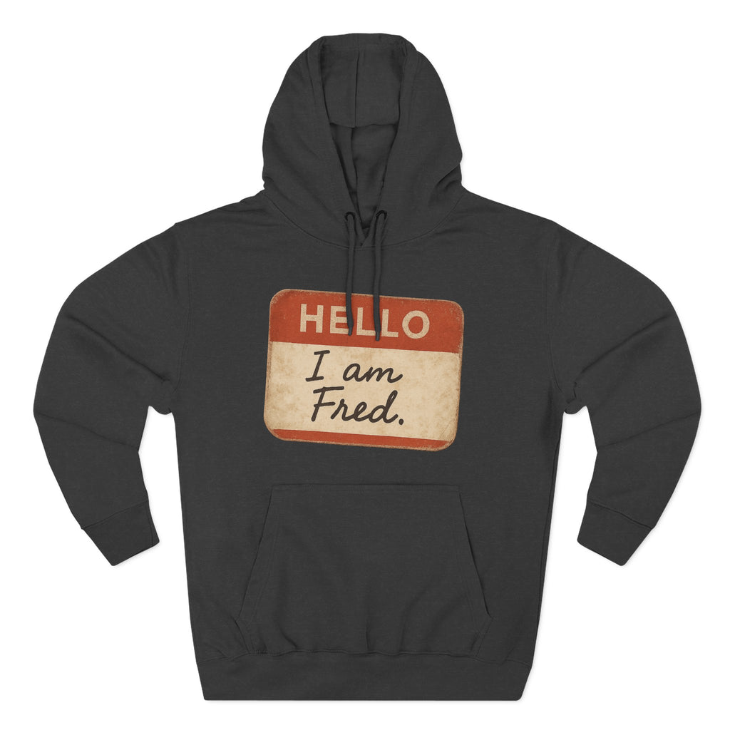 Hello I Am Fred Hoodie — Funny Name Tag Pullover