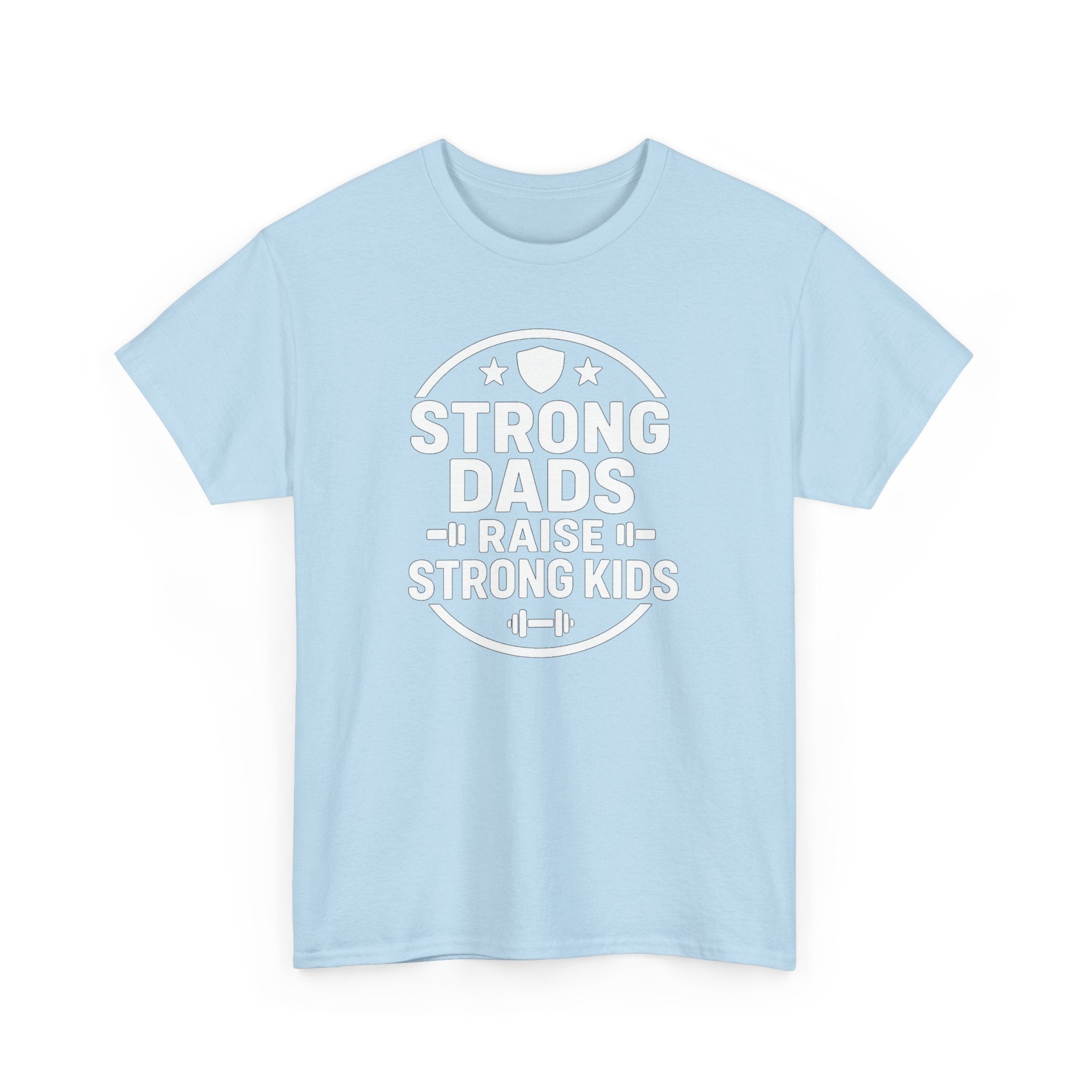 Strong Dads Raise Strong Kids T-Shirt — Father’s Day Fitness Tee