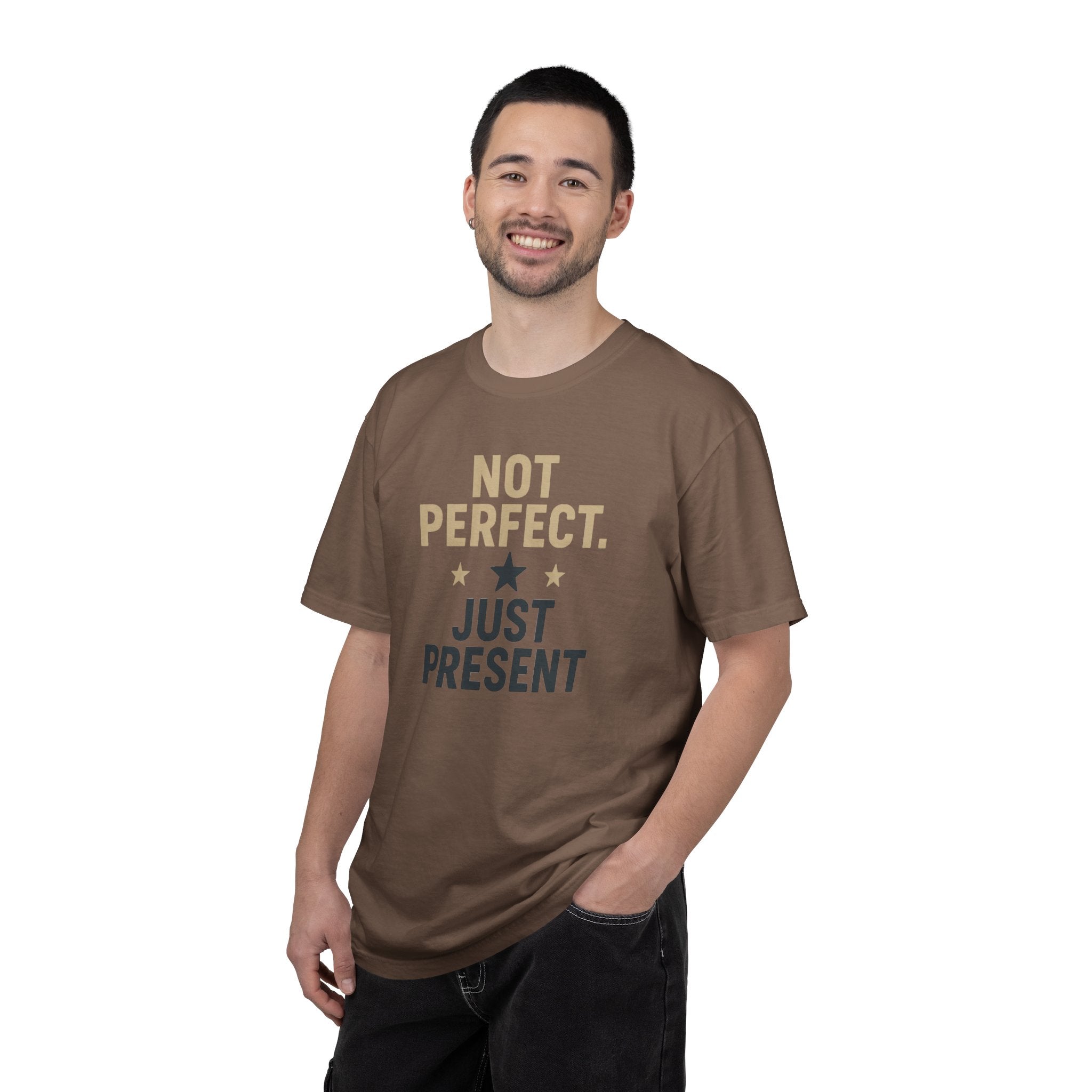 T-Shirt — "Not Perfect. Just Present" Motivational Graphic Tee