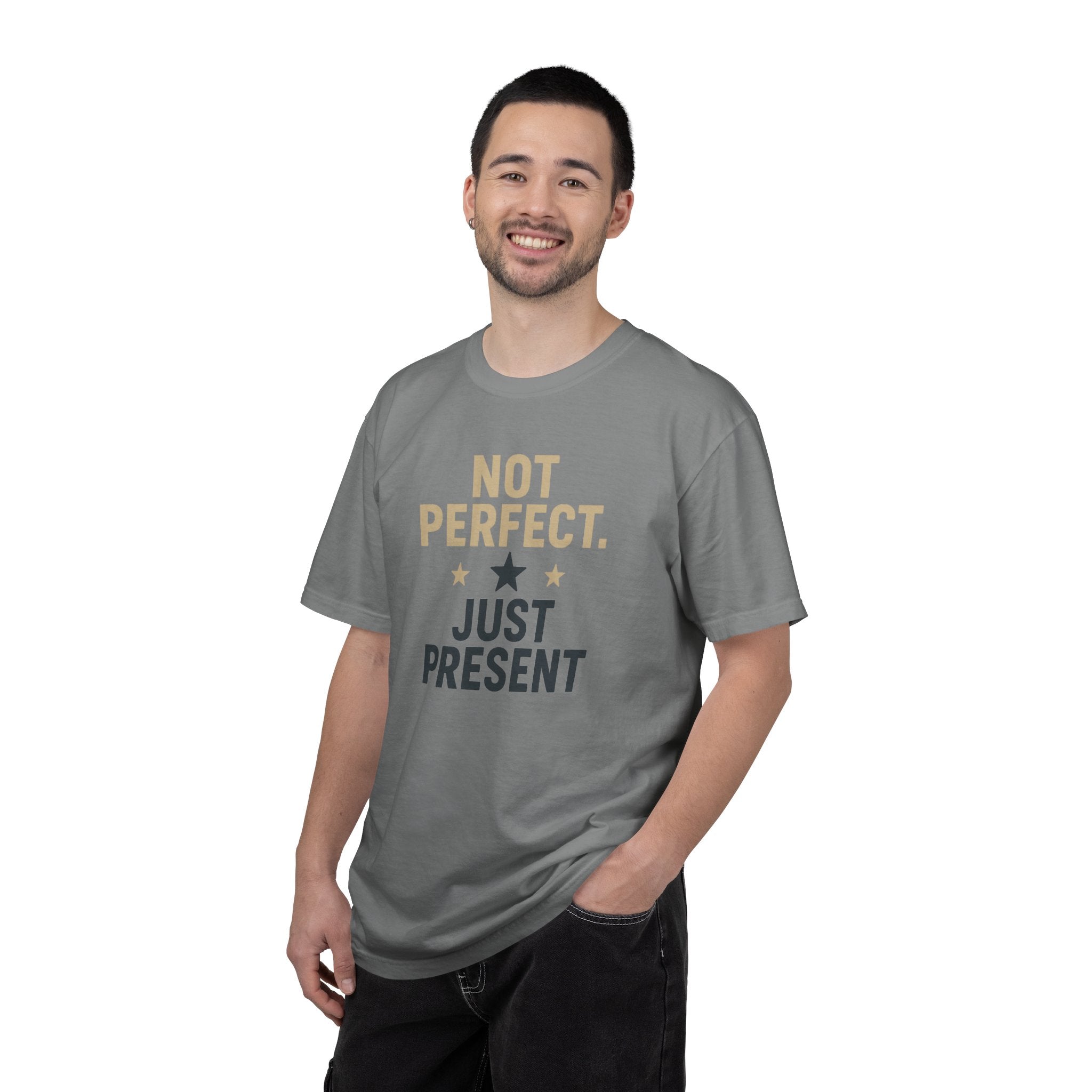 T-Shirt — "Not Perfect. Just Present" Motivational Graphic Tee