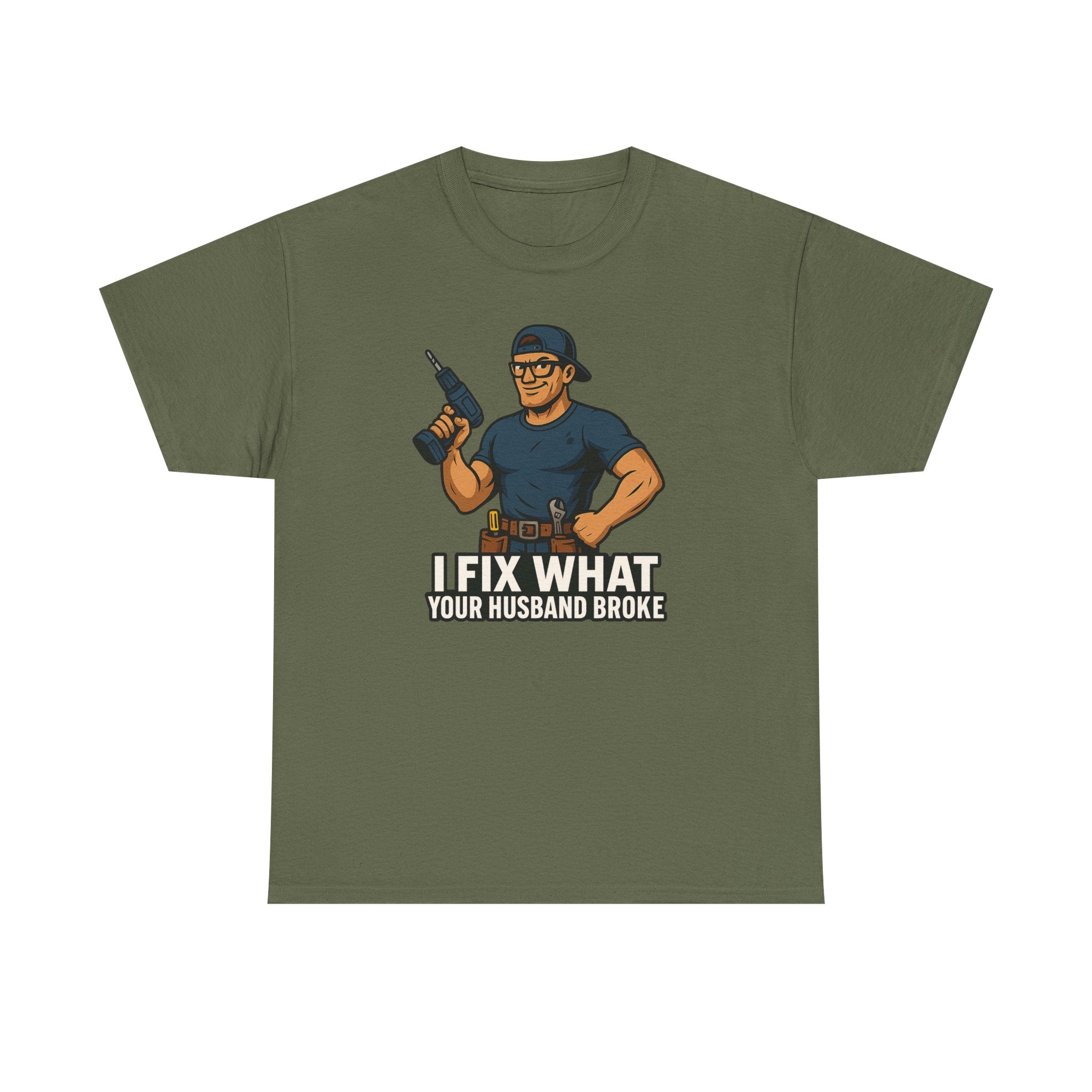 Funny Handyman T‑Shirt — "I Fix What Your Husband Broke"