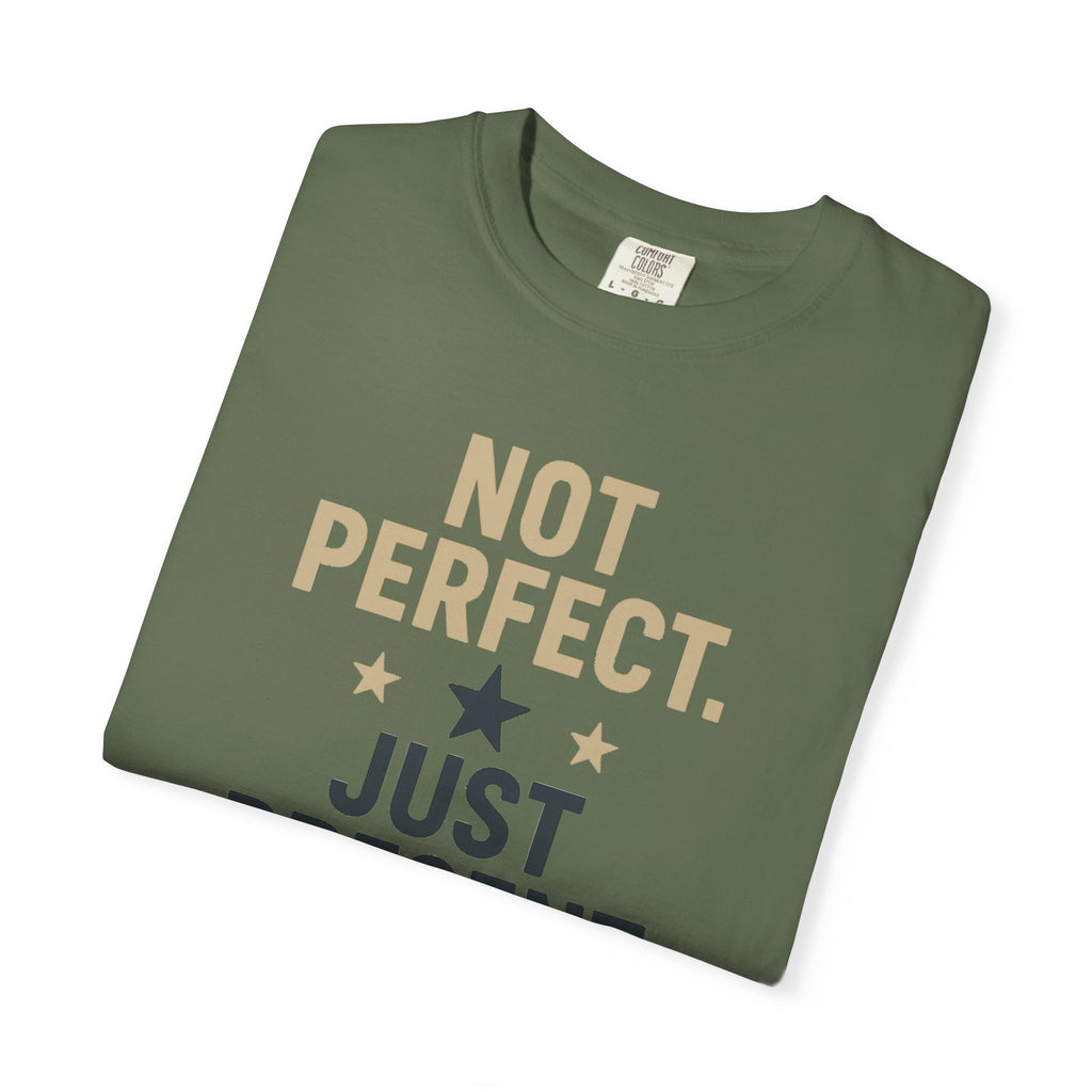 T-Shirt — "Not Perfect. Just Present" Motivational Graphic Tee