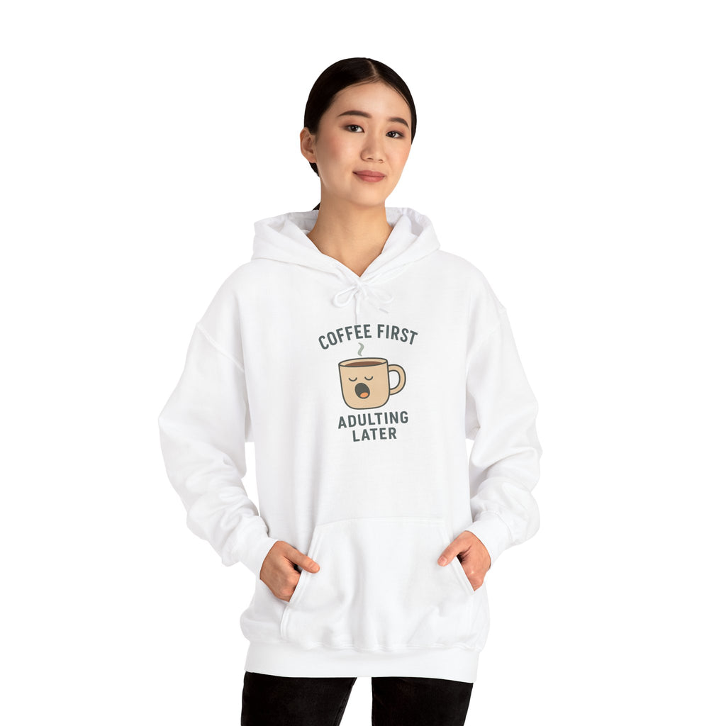 Coffee First Adulting Later Hoodie - Perfect for Coffee Lovers, Cozy Casual Wear, Gift for Friends, Birthday Present, Relaxed Style