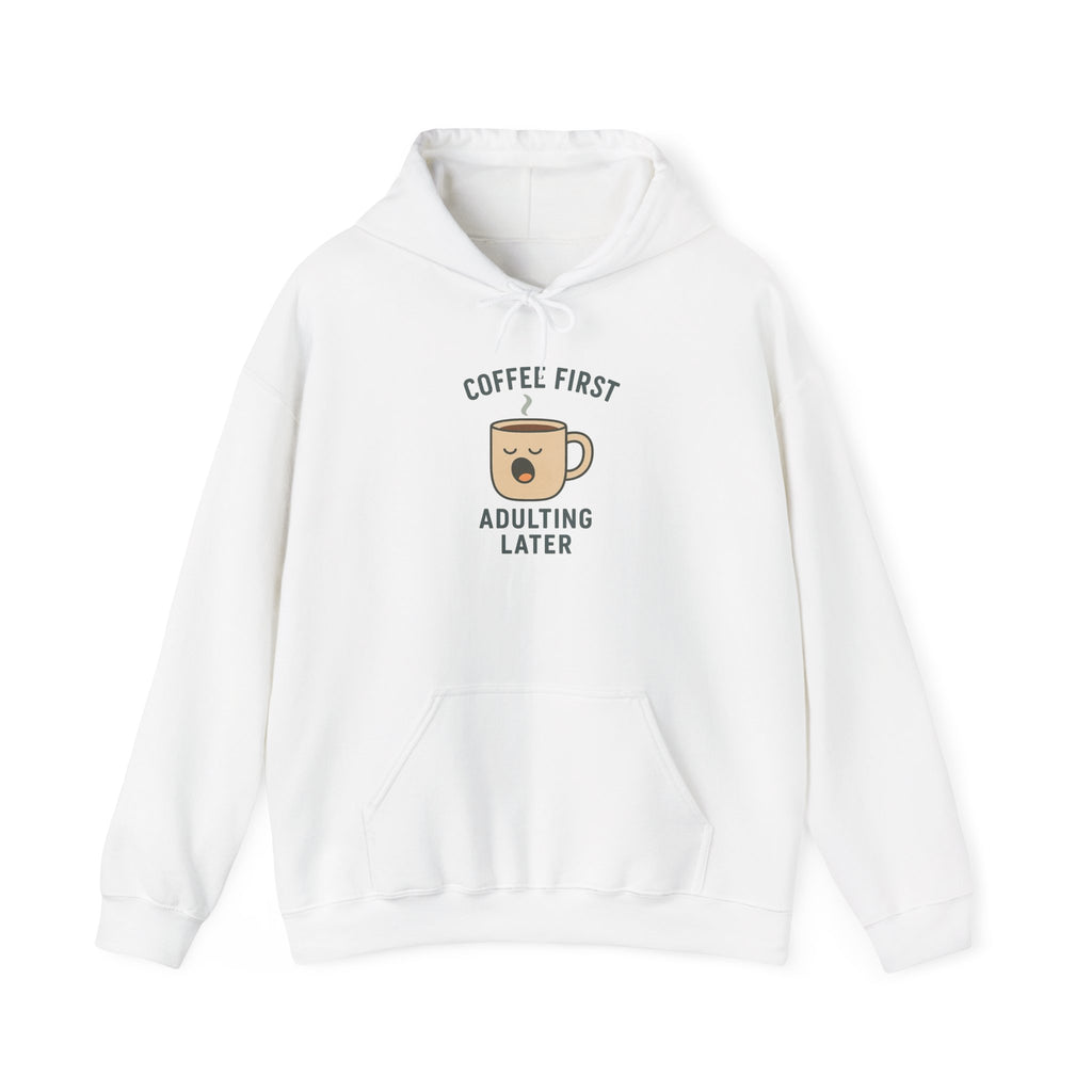 Coffee First Adulting Later Hoodie - Perfect for Coffee Lovers, Cozy Casual Wear, Gift for Friends, Birthday Present, Relaxed Style