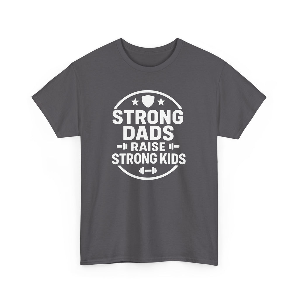 Strong Dads Raise Strong Kids T-Shirt — Father’s Day Fitness Tee
