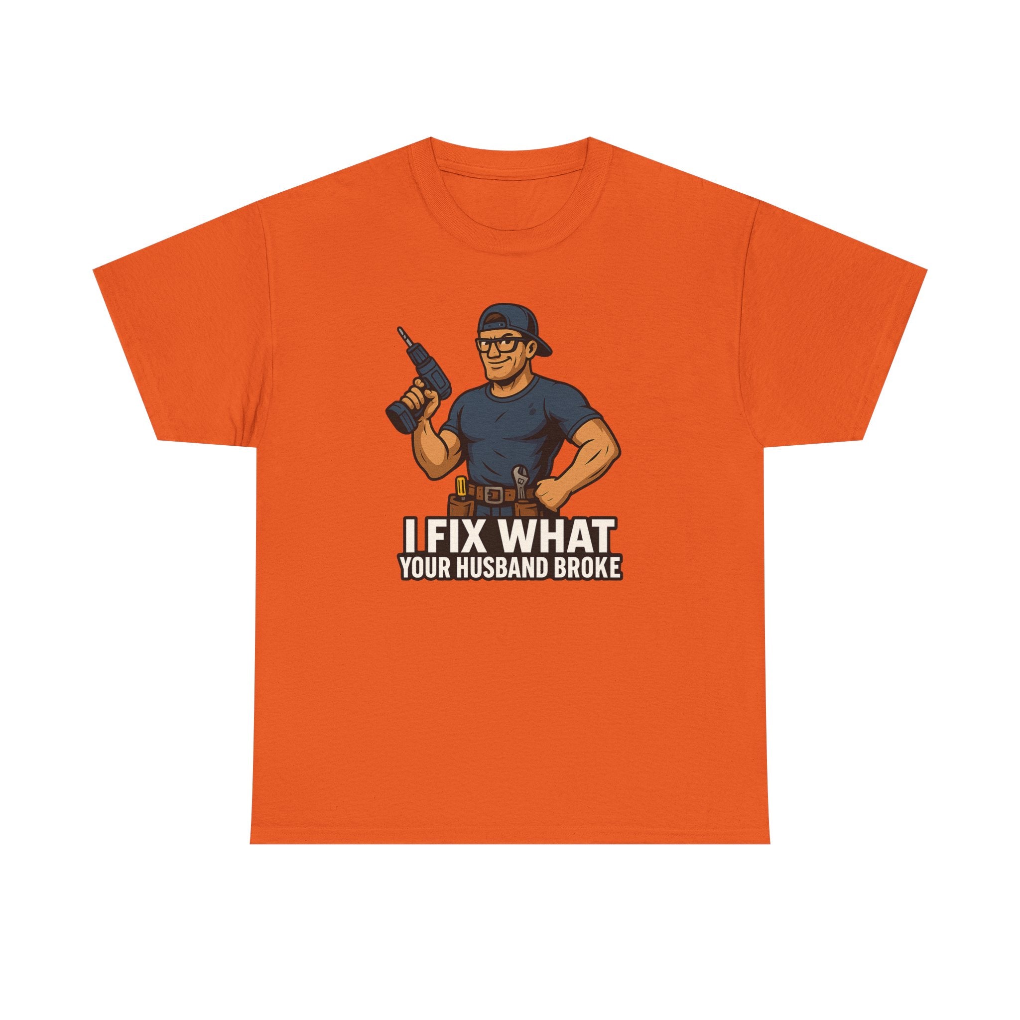 Funny Handyman T‑Shirt — "I Fix What Your Husband Broke"