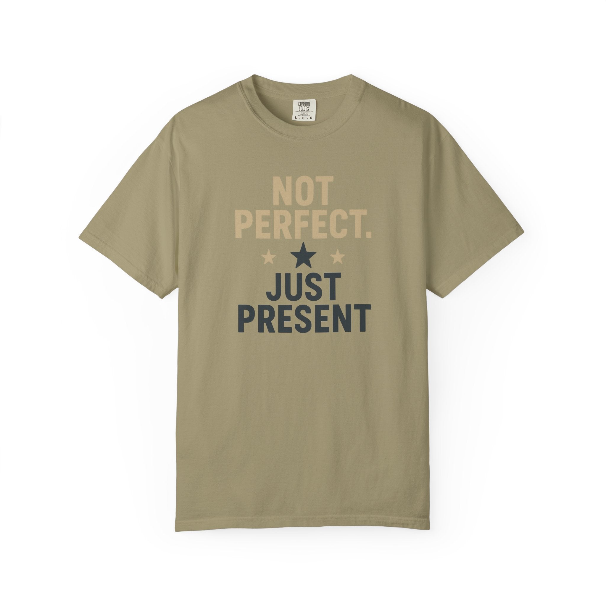 T-Shirt — "Not Perfect. Just Present" Motivational Graphic Tee