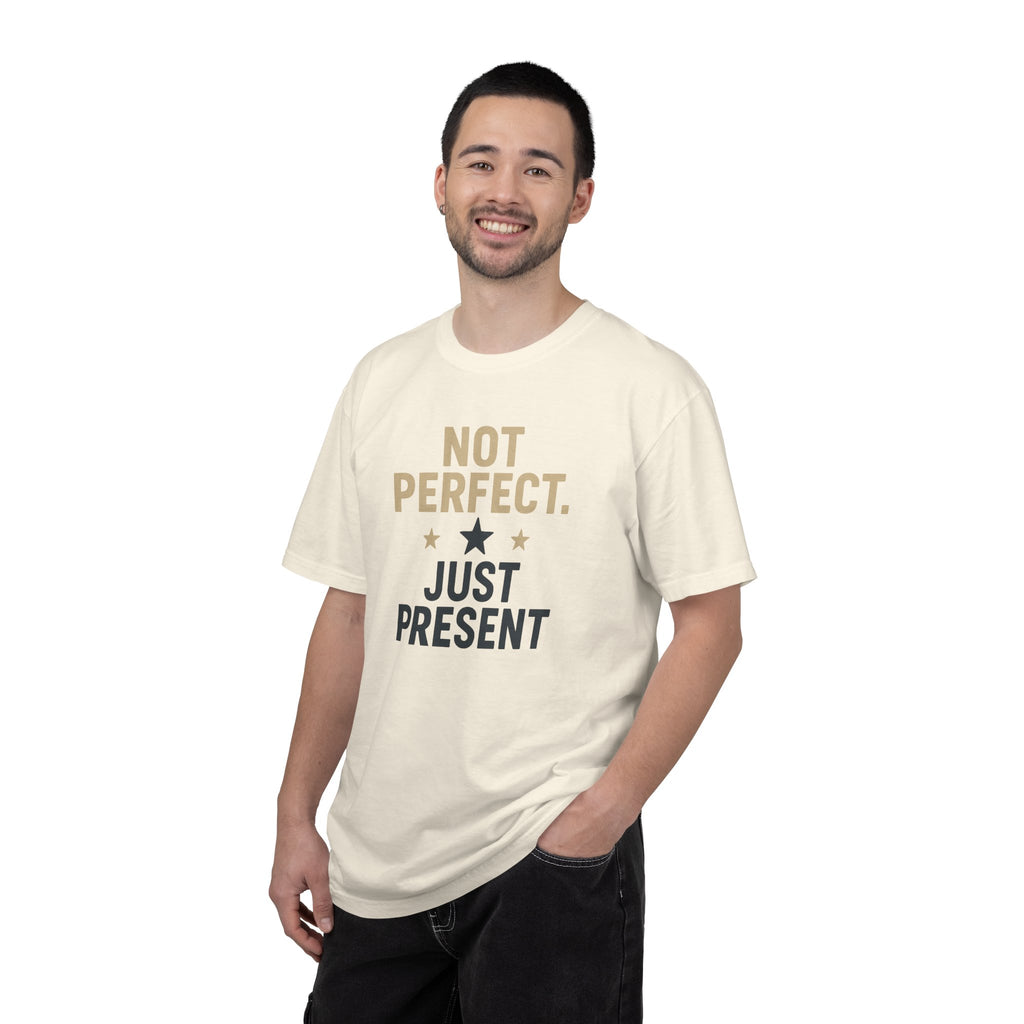 T-Shirt — "Not Perfect. Just Present" Motivational Graphic Tee