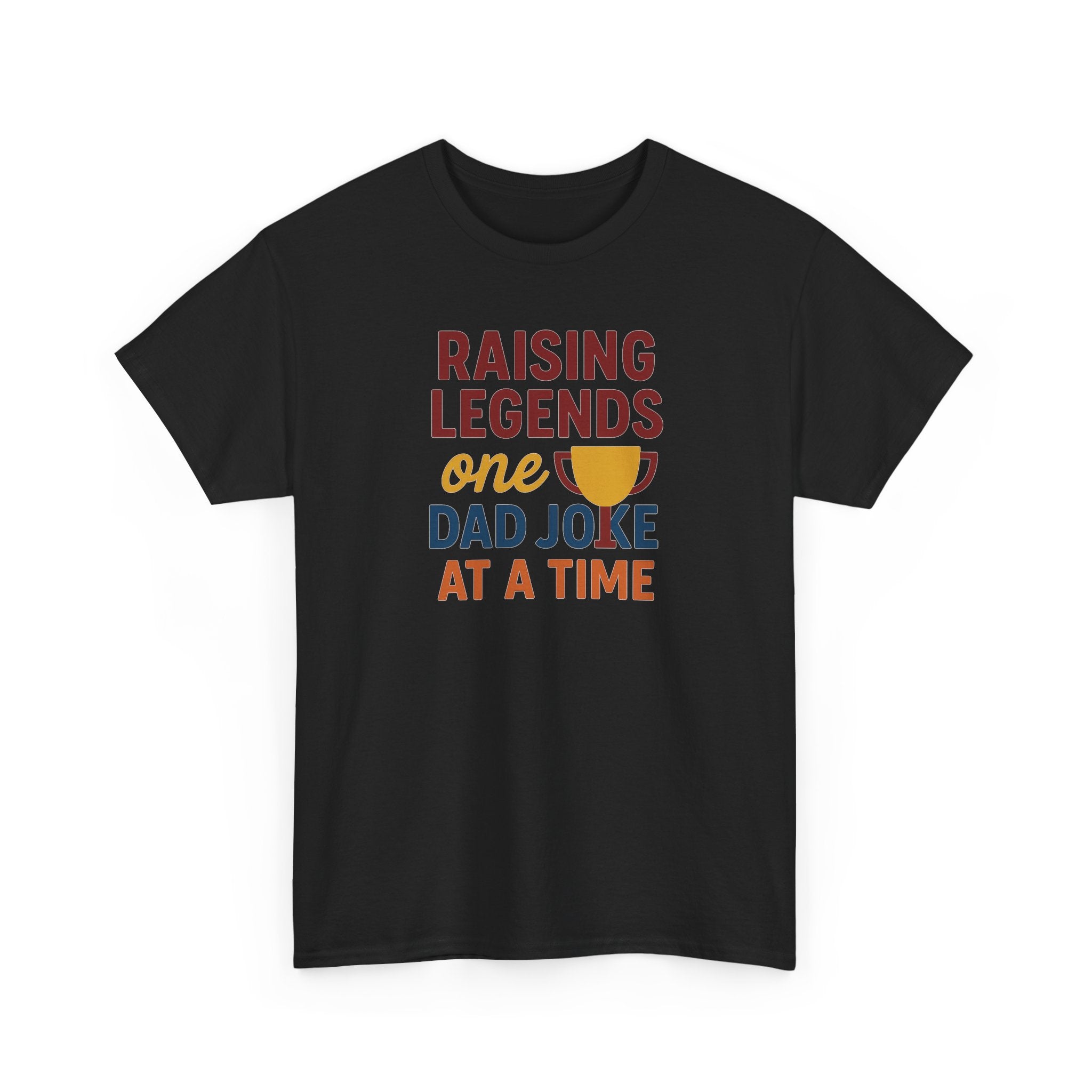 Dad Joke T‑Shirt — "Raising Legends One Dad Joke at a Time" Funny Father’s Day Tee