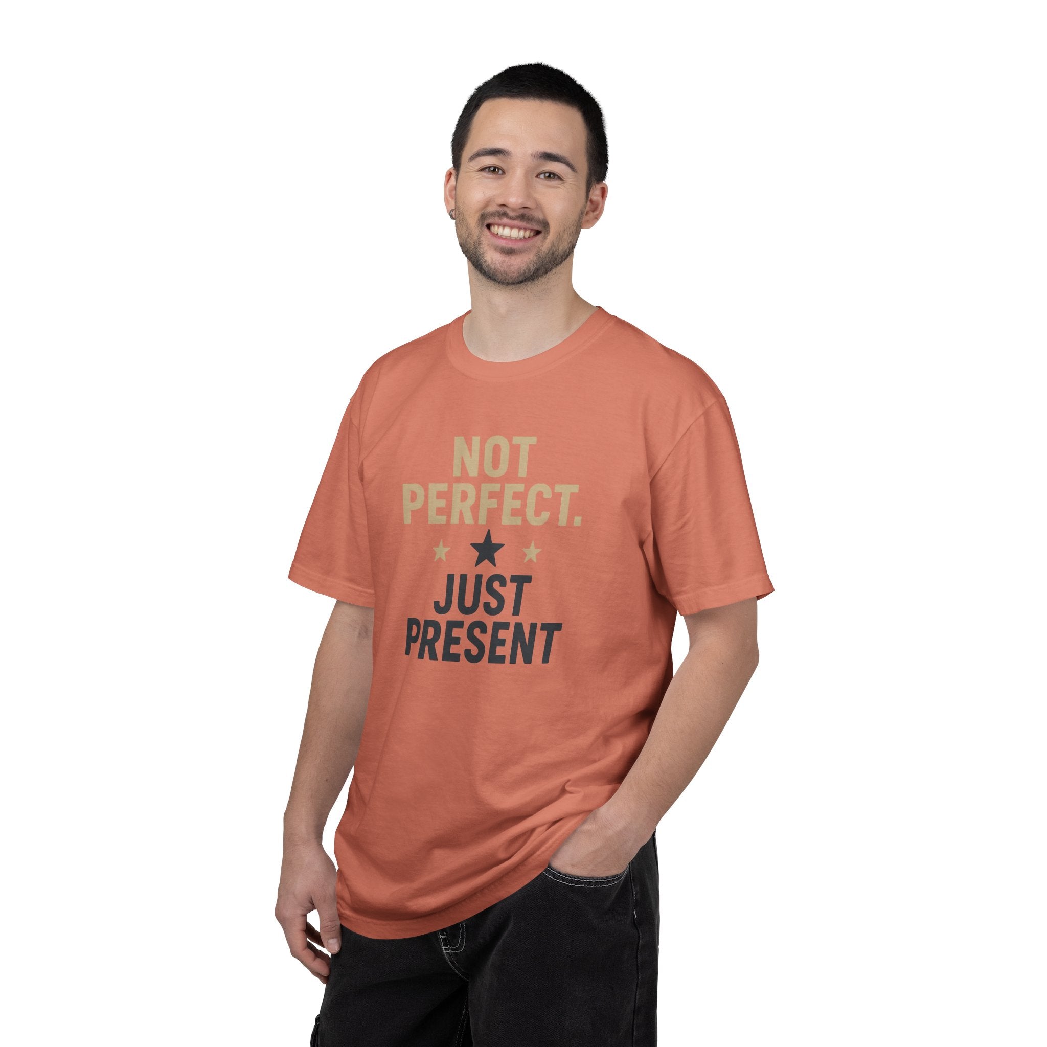 T-Shirt — "Not Perfect. Just Present" Motivational Graphic Tee
