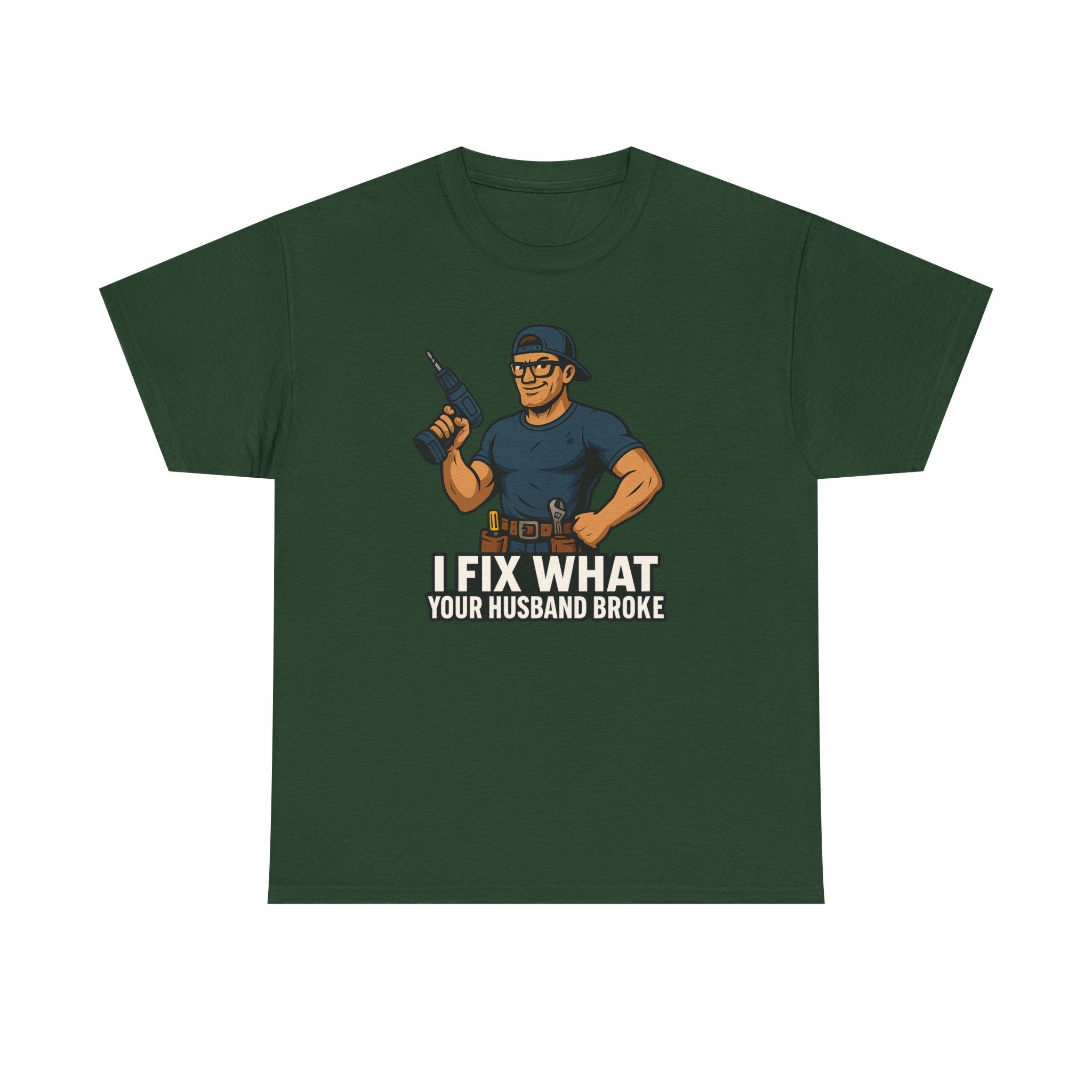 Funny Handyman T‑Shirt — "I Fix What Your Husband Broke"