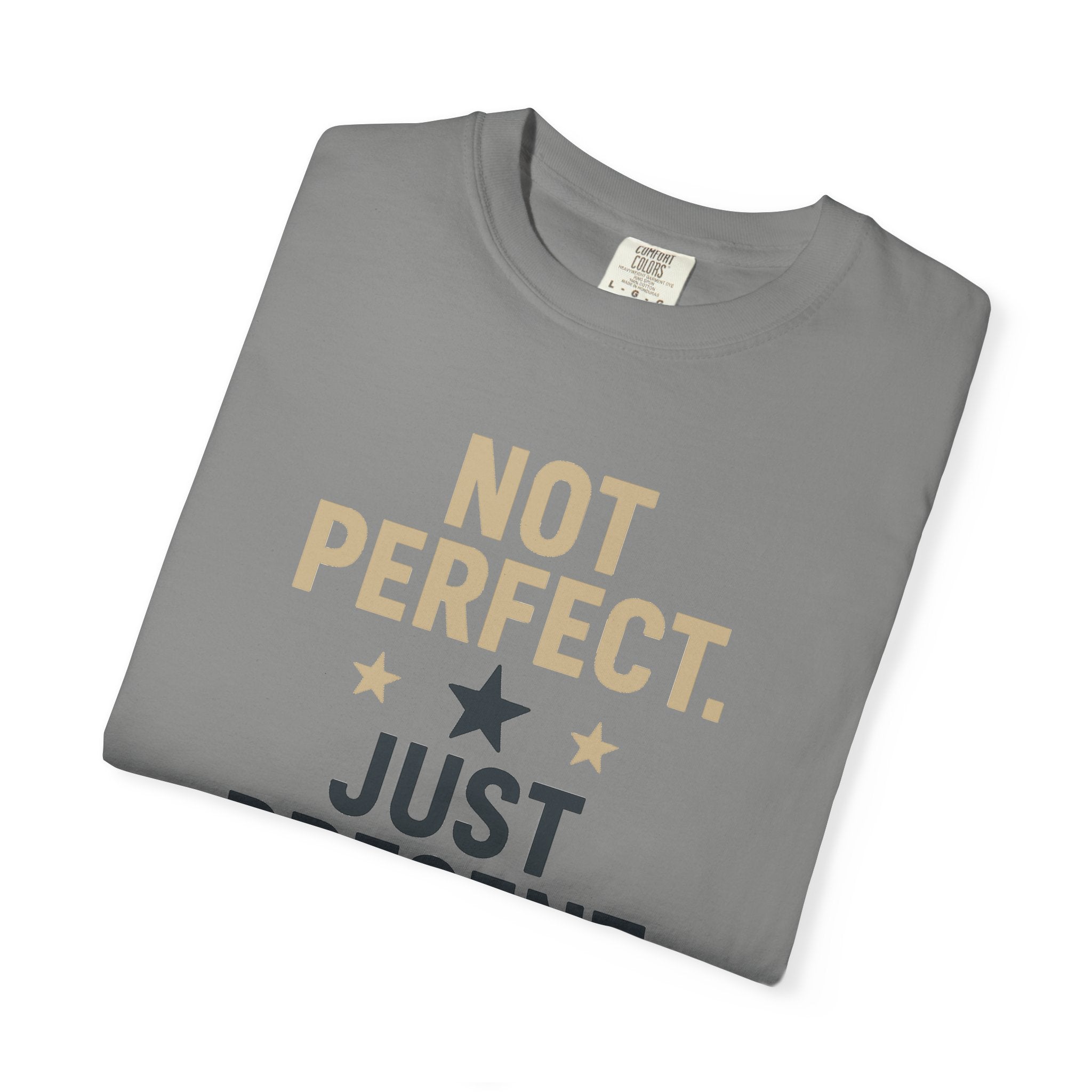 T-Shirt — "Not Perfect. Just Present" Motivational Graphic Tee
