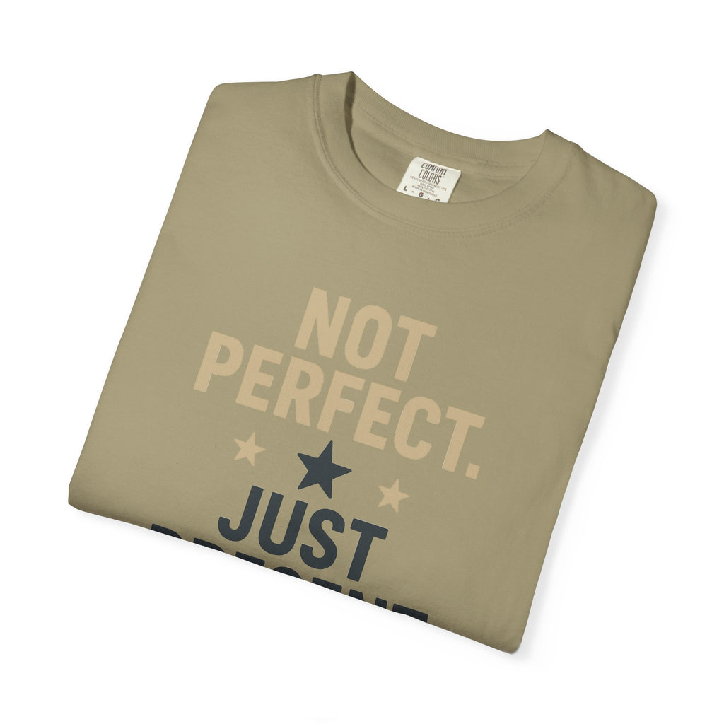 T-Shirt — "Not Perfect. Just Present" Motivational Graphic Tee