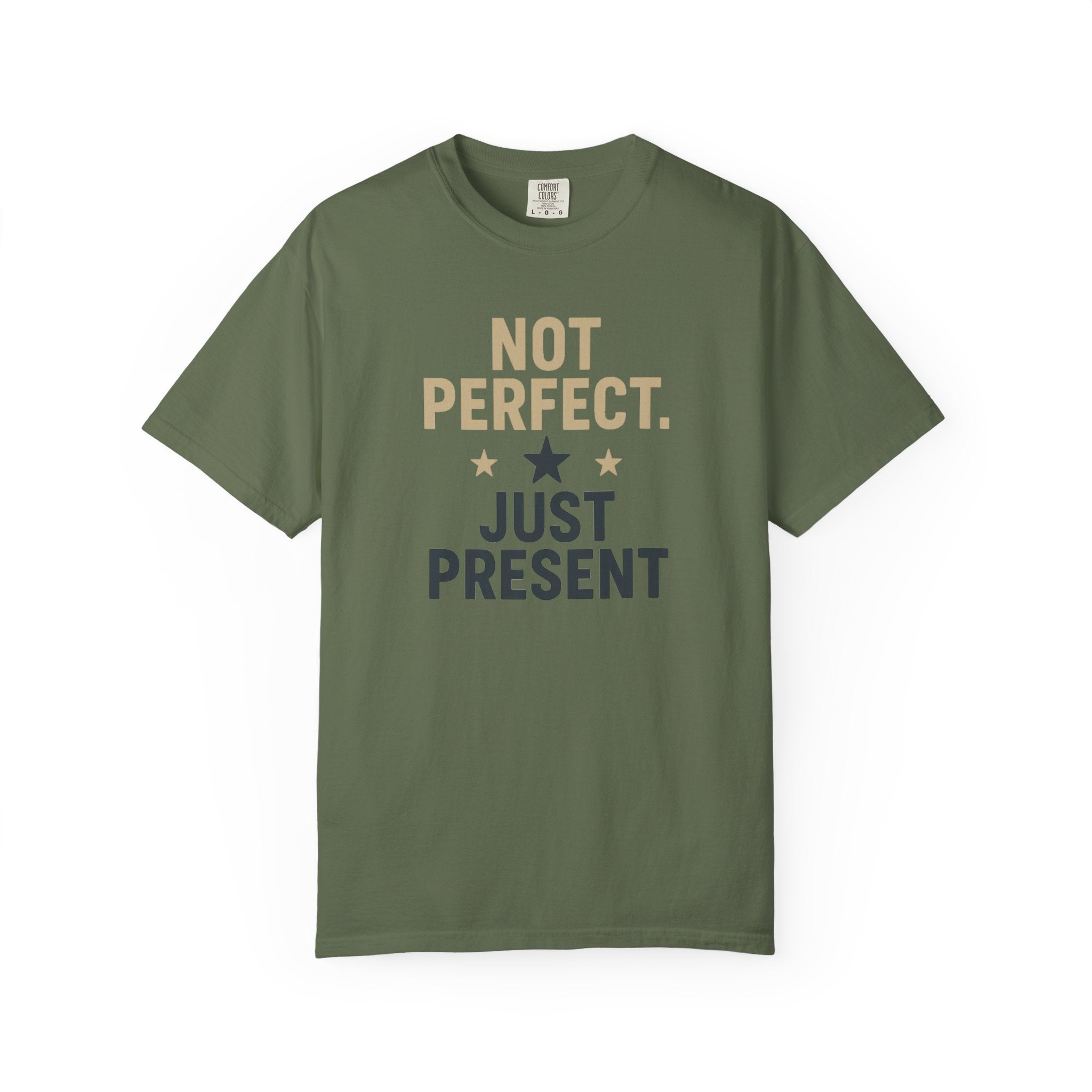 T-Shirt — "Not Perfect. Just Present" Motivational Graphic Tee