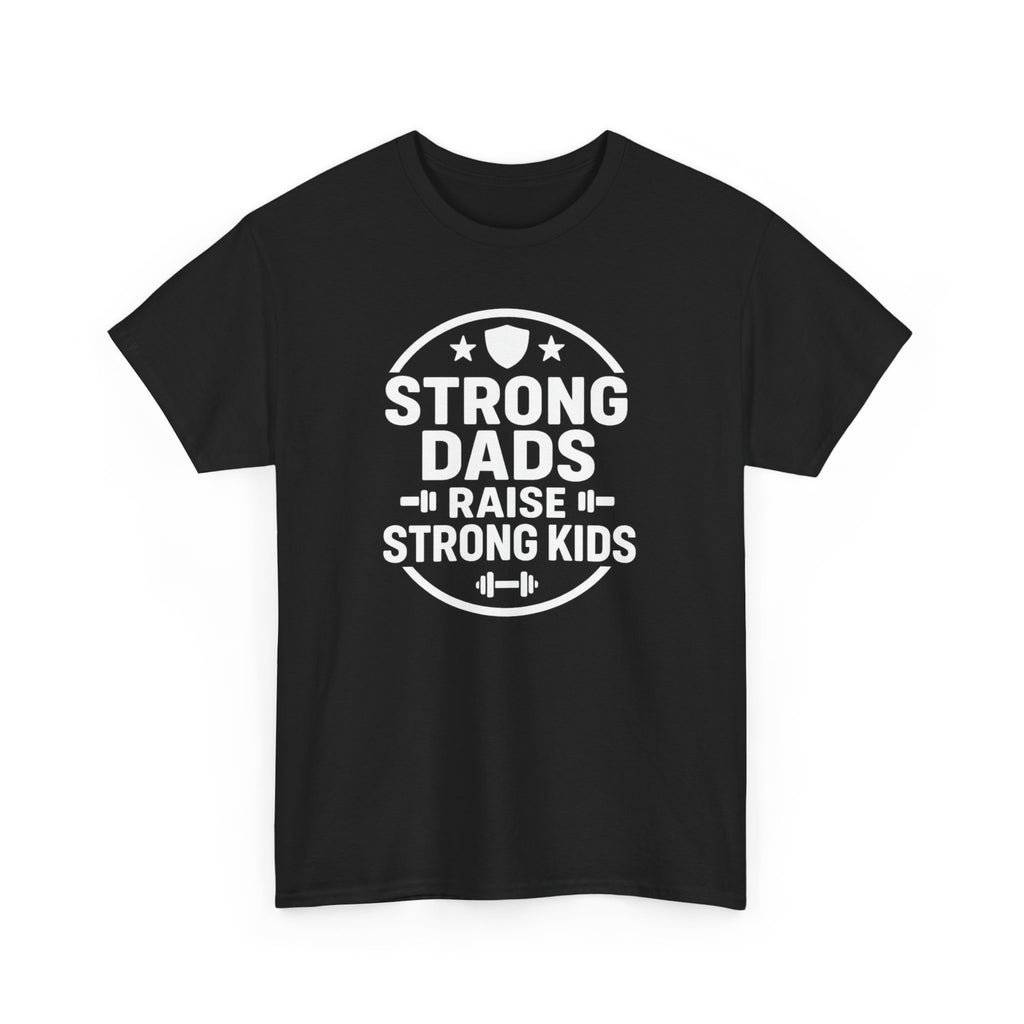 Strong Dads Raise Strong Kids T-Shirt — Father’s Day Fitness Tee