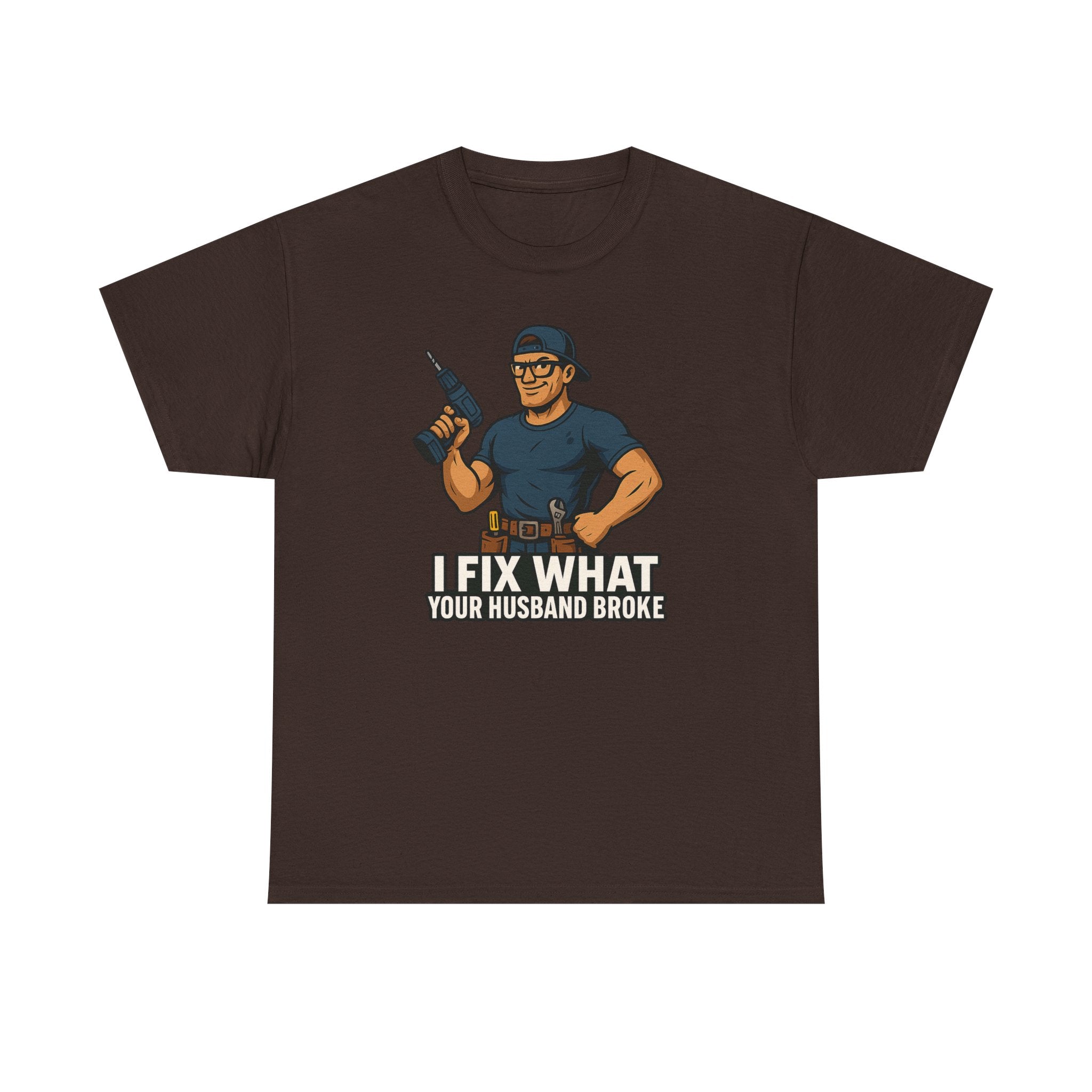 Funny Handyman T‑Shirt — "I Fix What Your Husband Broke"