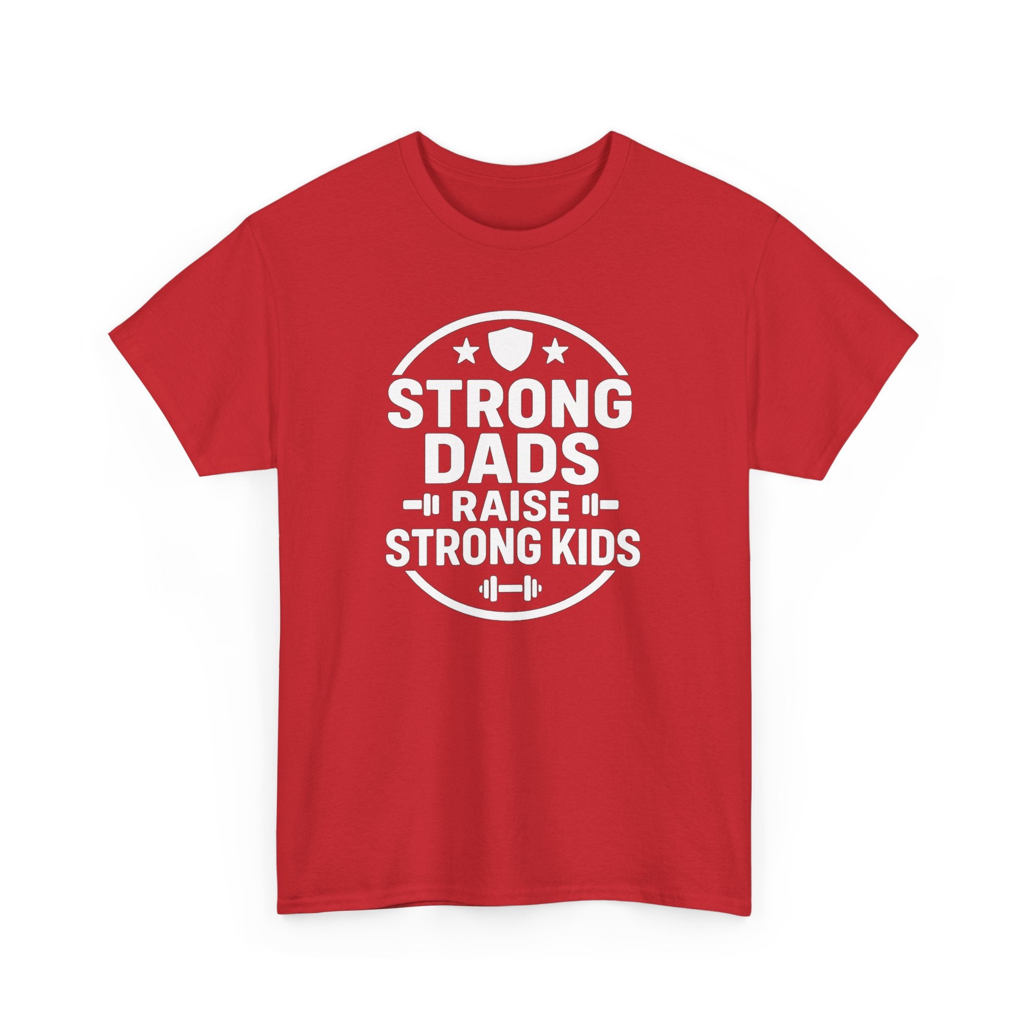 Strong Dads Raise Strong Kids T-Shirt — Father’s Day Fitness Tee