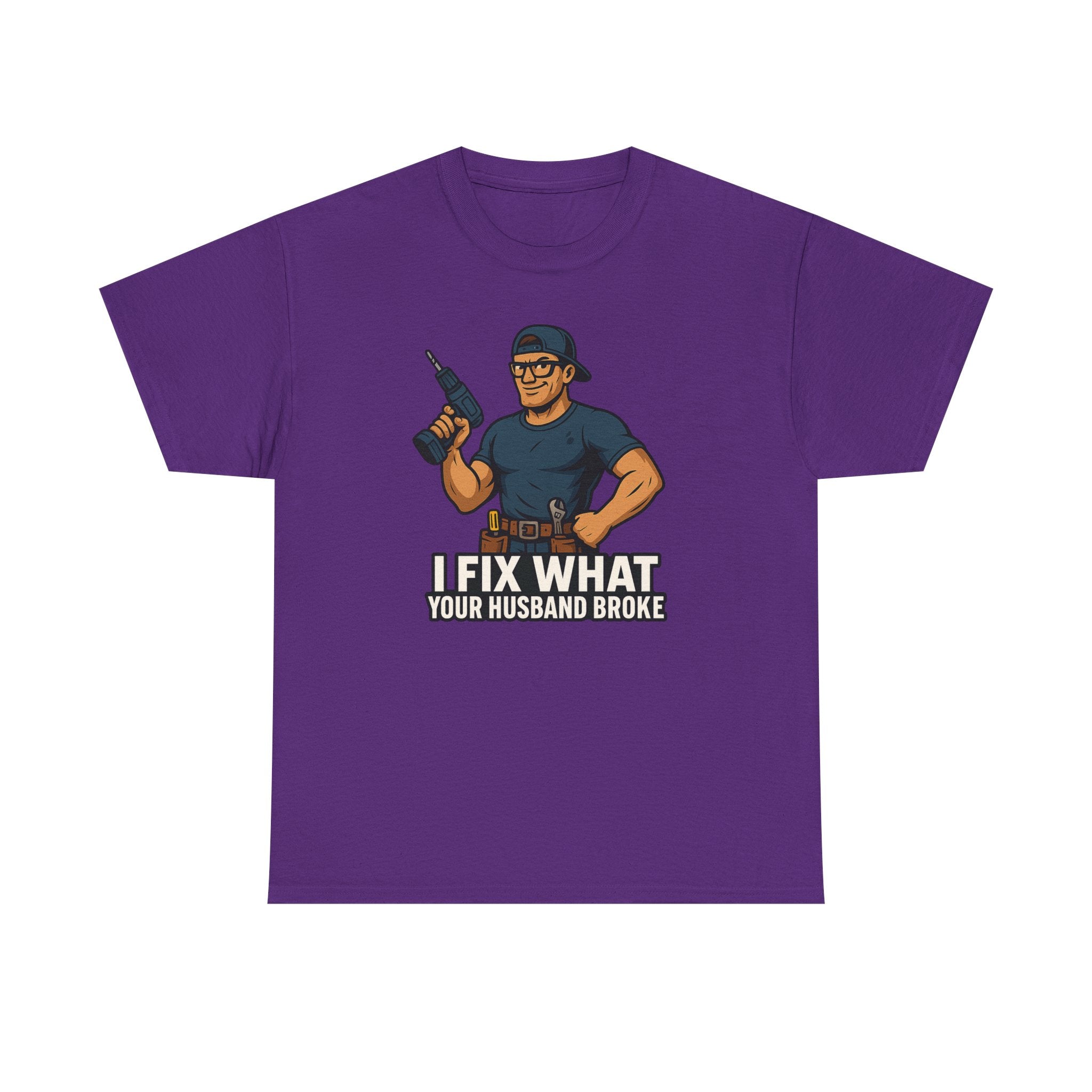 Funny Handyman T‑Shirt — "I Fix What Your Husband Broke"