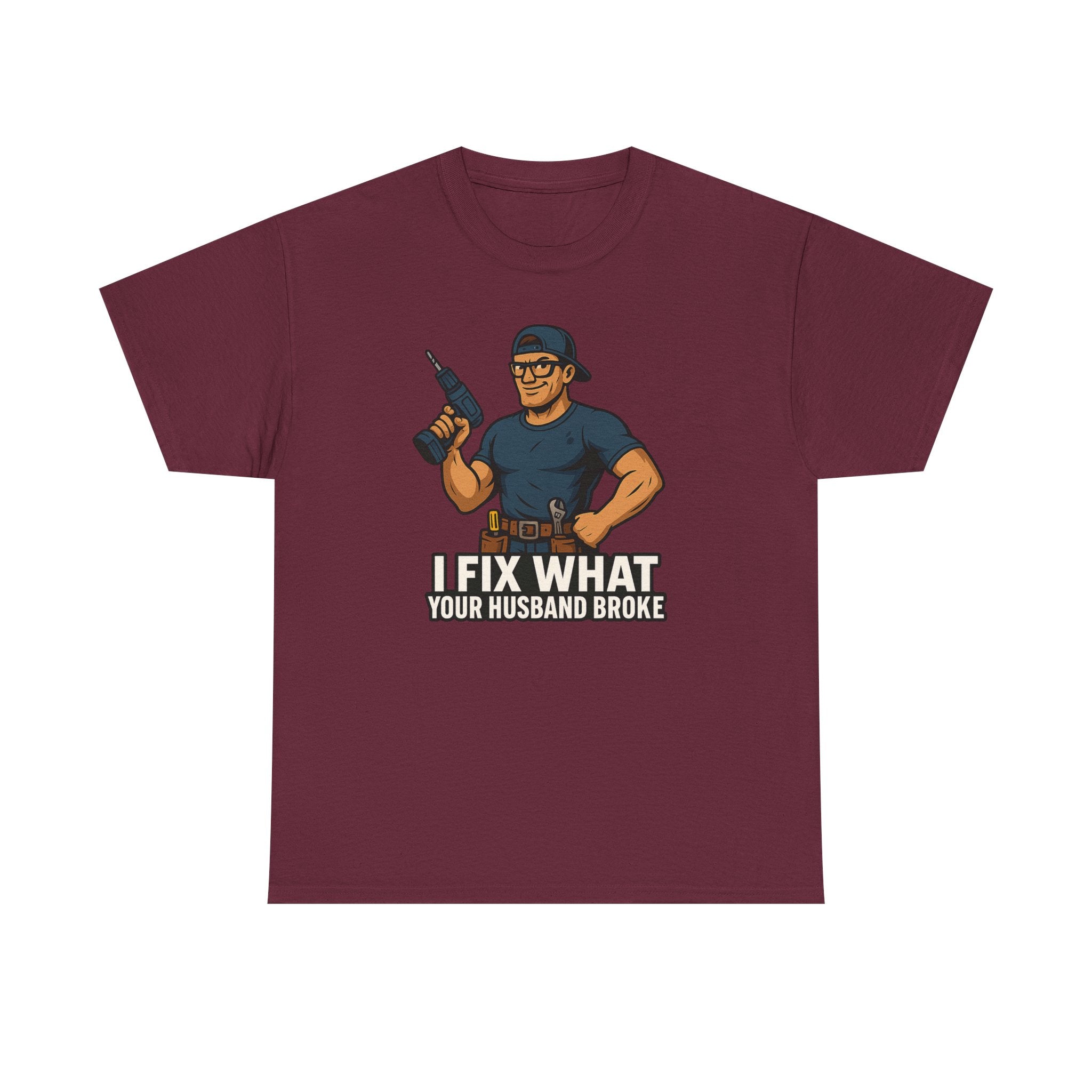 Funny Handyman T‑Shirt — "I Fix What Your Husband Broke"