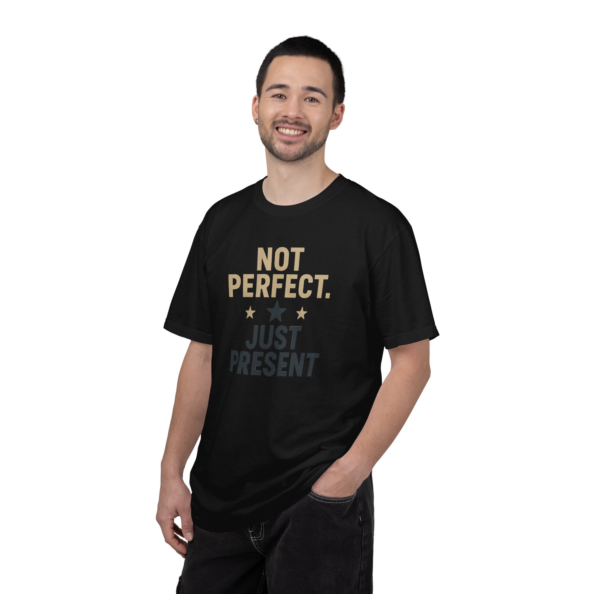T-Shirt — "Not Perfect. Just Present" Motivational Graphic Tee