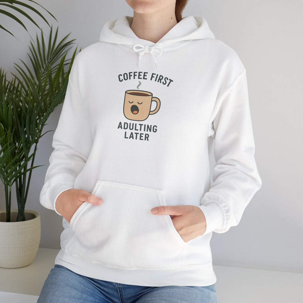 Coffee First Adulting Later Hoodie - Perfect for Coffee Lovers, Cozy Casual Wear, Gift for Friends, Birthday Present, Relaxed Style