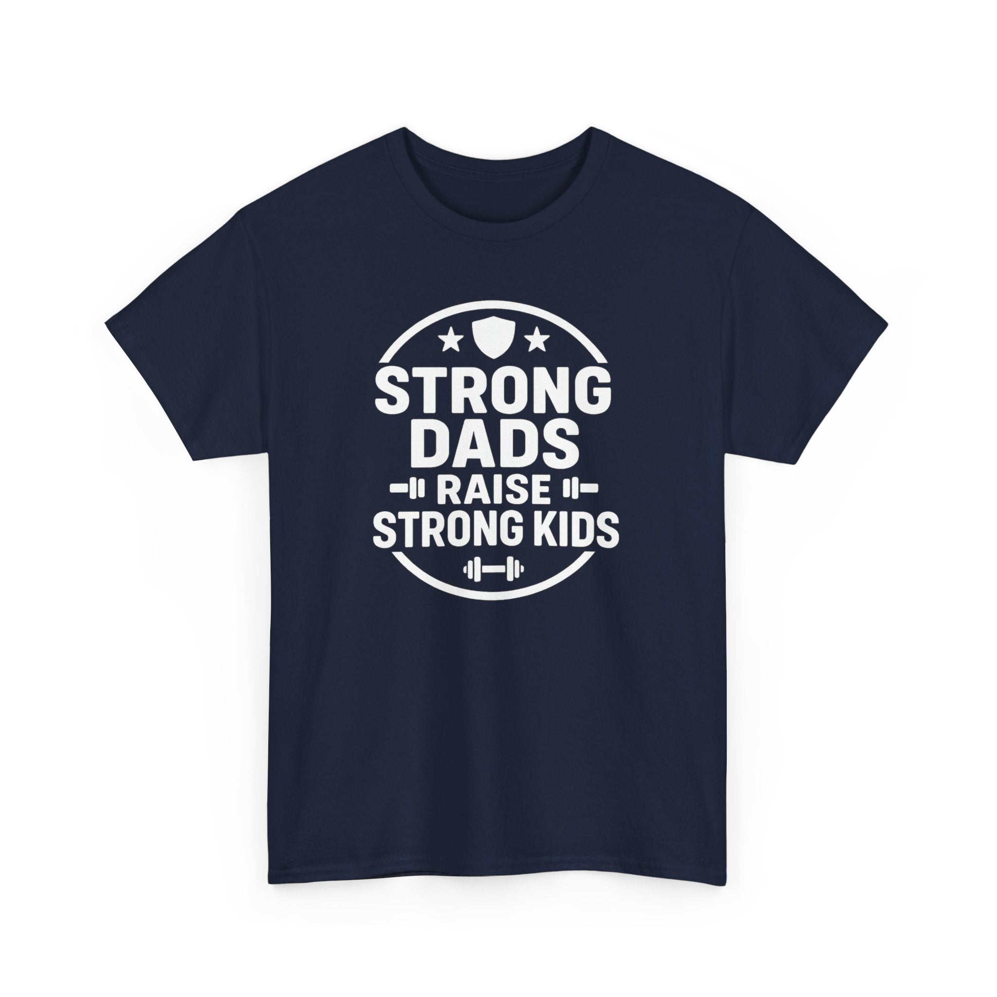 Strong Dads Raise Strong Kids T-Shirt — Father’s Day Fitness Tee