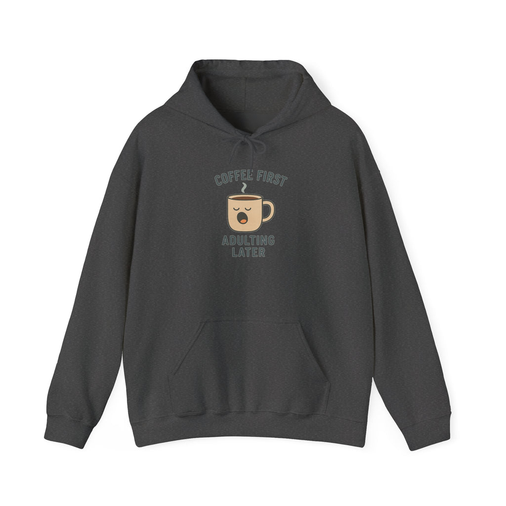 Coffee First Adulting Later Hoodie - Perfect for Coffee Lovers, Cozy Casual Wear, Gift for Friends, Birthday Present, Relaxed Style