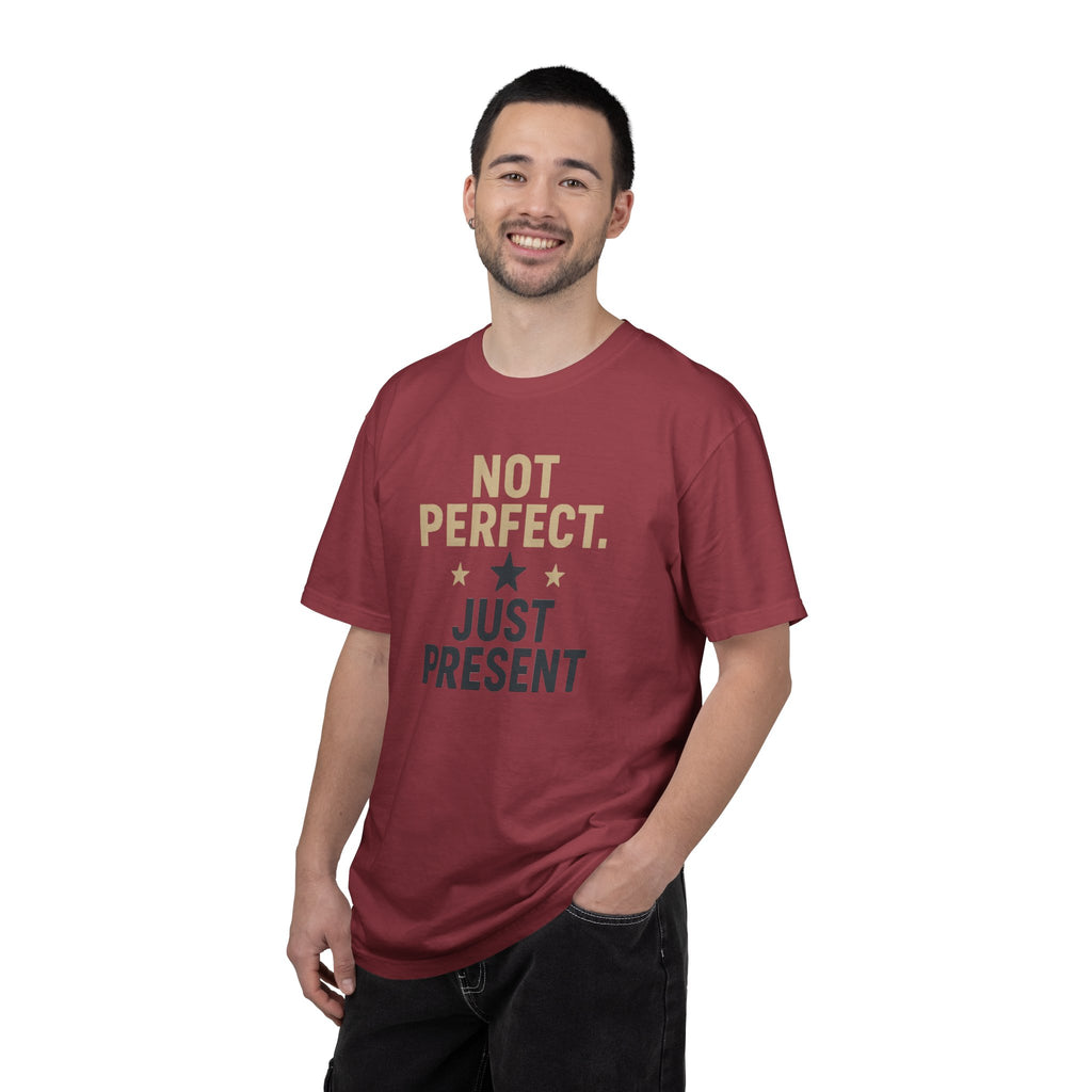 T-Shirt — "Not Perfect. Just Present" Motivational Graphic Tee
