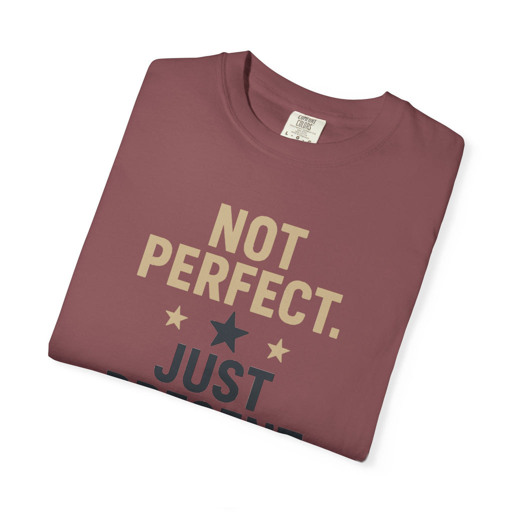 T-Shirt — "Not Perfect. Just Present" Motivational Graphic Tee