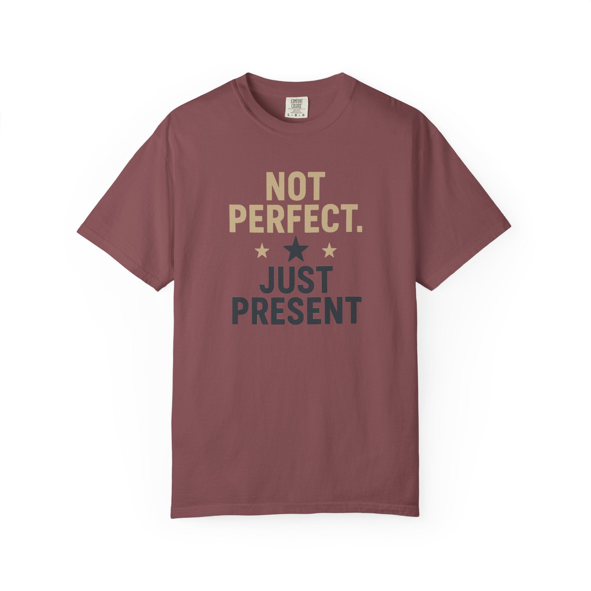T-Shirt — "Not Perfect. Just Present" Motivational Graphic Tee