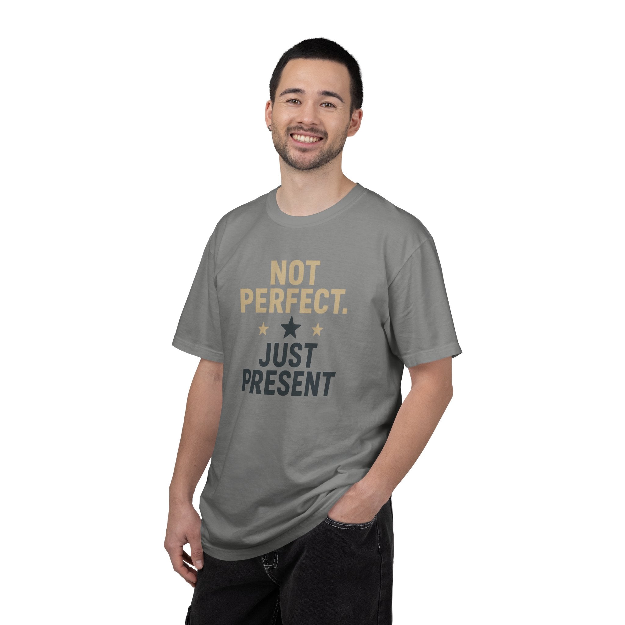 T-Shirt — "Not Perfect. Just Present" Motivational Graphic Tee